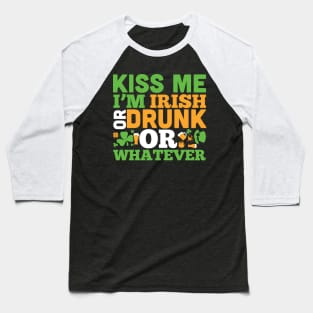 Kiss me i m drunk or irish or whatever (white) Baseball T-Shirt